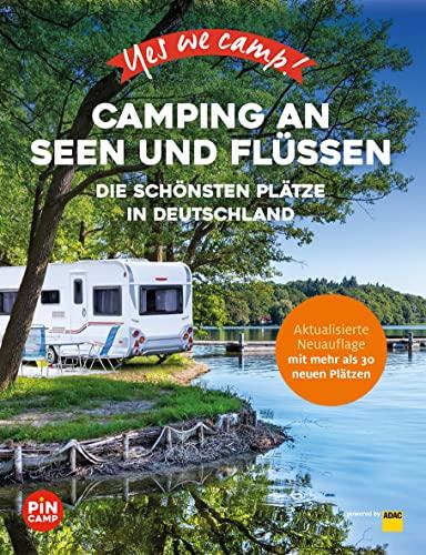 Yes we camp! Camping an Seen und Flüssen: Die schönsten Plätze in Deutschland (Yes we camp! ADAC Camping)