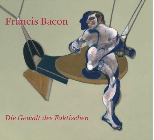 Francis Bacon: Die Gewalt des Faktischen. Katalogbuch zur Ausstellung in Düsseldorf, K20 Kunstsammlung Nordrhein-Westfalen, 16.9.2006-7.1.2007