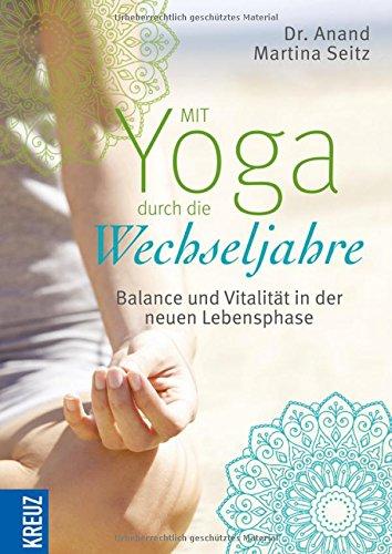 Mit Yoga durch die Wechseljahre: Balance und Vitalität in der neuen Lebensphase