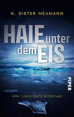 Haie unter dem Eis - Kira Lunds erste Reportage (Kira Lund 1): Ein Nord-Ostsee Krimi