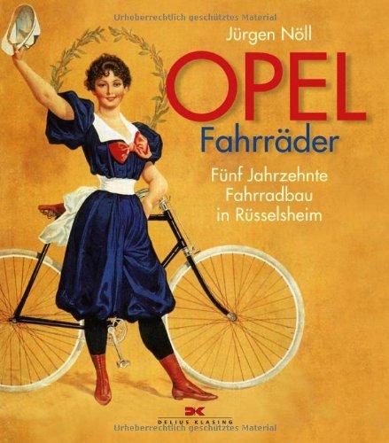 Opel Fahrräder: Fünf Jahrzehnte Fahrradbau in Rüsselsheim