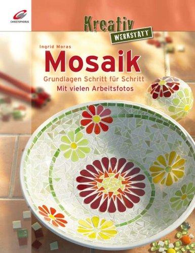 Kreativ Werkstatt: Mosaik. Grundlagen Schritt für Schritt