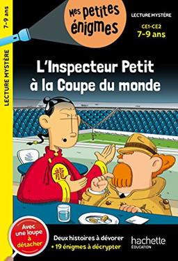 L'inspecteur Petit à la Coupe du monde : CE1, CE2, 7-9 ans : deux histoires à dévorer + 19 énigmes à décrypter