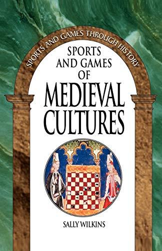 Sports and Games of Medieval Cultures (Sports and Games Through History)