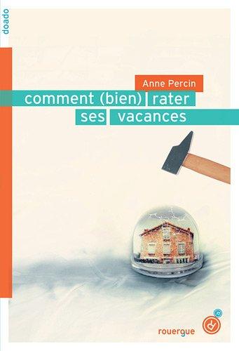 Comment (bien) rater ses vacances