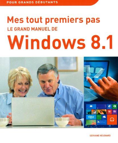 Le grand manuel de Windows 8.1 : mes tout premiers pas