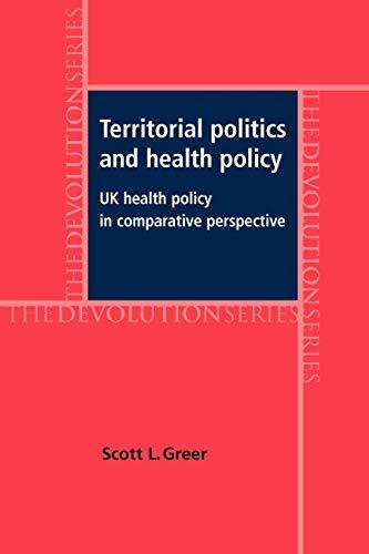 Territorial Politics and Health Policy: UK Health Policy in Comparative Perspective (The Devolution Series)