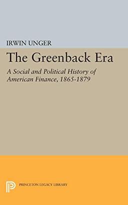 Greenback Era (Princeton Legacy Library)