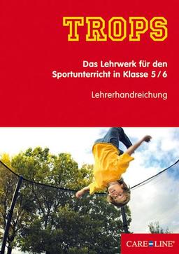 TROPS Lehrerhandreichung: Das Lehrwerk für den Sportunterricht in Klasse 5/6 (TROPS: Das Lehrwerk für den Sportunterricht)