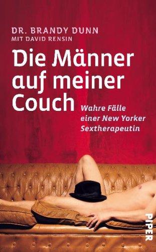 Die Männer auf meiner Couch: Wahre Fälle einer New Yorker Sextherapeuthin