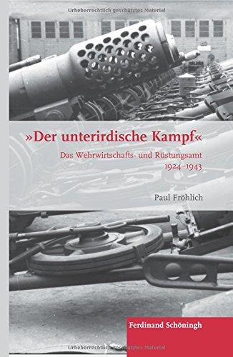 "Der unterirdische Kampf": Das Wehrwirtschafts- und Rüstungsamt 1924-1943 (Krieg in der Geschichte)