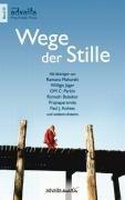 Wege der Stille: Mit Beiträgen von Ramana Maharshi, Willigs Jäger, OM C. Parkin, Ramesh Balsekar, Prajnaparamita, Paul J. Kohtes und weiteren Autoren