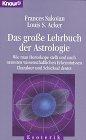 Das große Lehrbuch der Astrologie. Wie man Horoskope stellt und nach neuesten wissenschaftlichen Erkenntnissen Charakter und Schicksal deutet