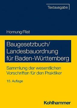 Baugesetzbuch/Landesbauordnung für Baden-Württemberg: Sammlung der wesentlichen Vorschriften für den Praktiker (Recht und Verwaltung)