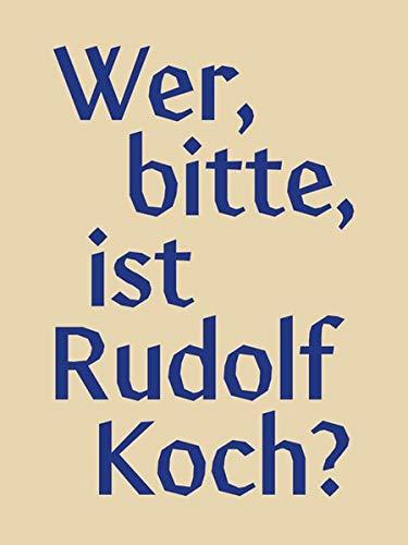 Wer, bitte, ist Rudolf Koch?: Aspekte zum Werk des Offenbacher Künstlers und der Arbeit an seinem Œuvre im Klingspor Museum