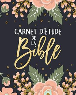 Carnet d’étude de la Bible: Un livret pour y inscrire les remarques que t’inspire l’étude de la Bible, y noter des versets bibliques ou y rédiger tes pensées