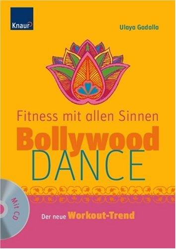 Bollywood-Dance - Fitness mit allen Sinnen: Der neue Workout-Trend