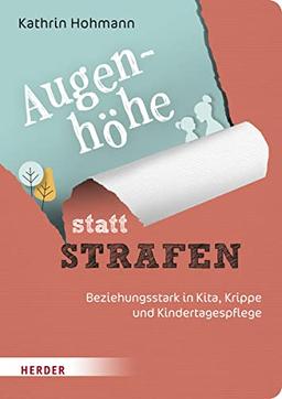 Augenhöhe statt Strafen: Beziehungsstark in Kita, Krippe und Kindertagespflege