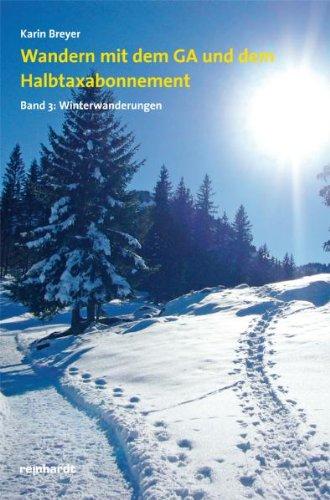 Wandern mit dem GA und dem Halbtaxabonnement: Band 3: Winterwanderungen