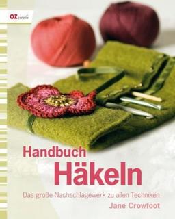 Handbuch Häkeln: Das große Nachschlagewerk zu allen Techniken