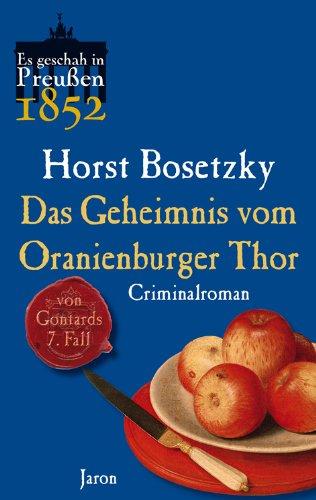 Das Geheimnis vom Oranienburger Thor: Von Gontards siebenter Fall. Criminalroman