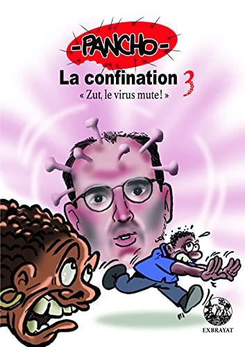 La confination. Vol. 3. Zut, le virus mute !