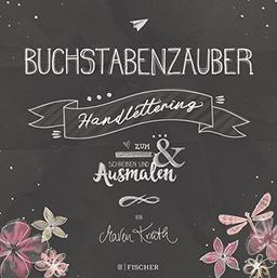 Buchstabenzauber - Handlettering: Zum Schreiben und Ausmalen