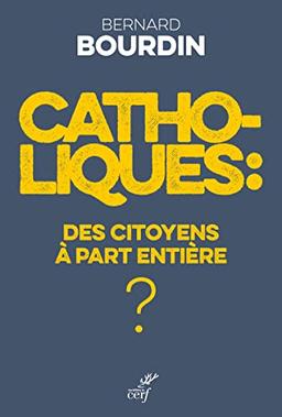 Catholiques : des citoyens à part entière ?