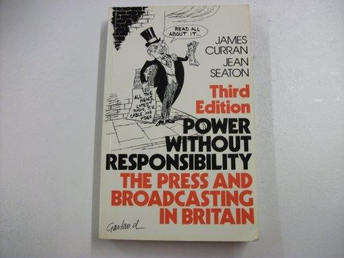 Power Without Responsibility: The Press and Broadcasting in Britain