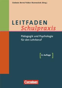 Leitfaden Schulpraxis: Pädagogik und Psychologie für den Lehrberuf