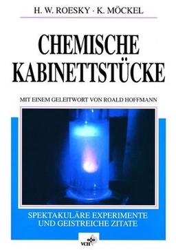 Chemische Kabinettstücke: Spektakuläre Experimente und geistreiche Zitate. 1. korrigierter Nachdruck