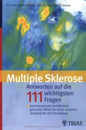 Multiple Sklerose: Antworten auf die häufigsten Fragen: Hilfreiche Erstinformationen für Betroffene, Angehörige und Interessierte