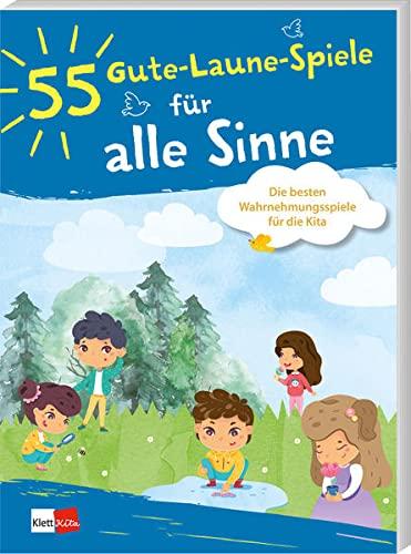 55 Gute-Laune-Spiele für alle Sinne: Die besten Wahrnehmungsspiele für die Kita (55 Gute-Laune-Spiele, 11)