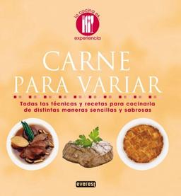 Carne Para Variar: Todas las Tecnicas y Recetas Para Cocinaria de Distintas Maneras Sencillas y Sabrosas (La cocina es...)