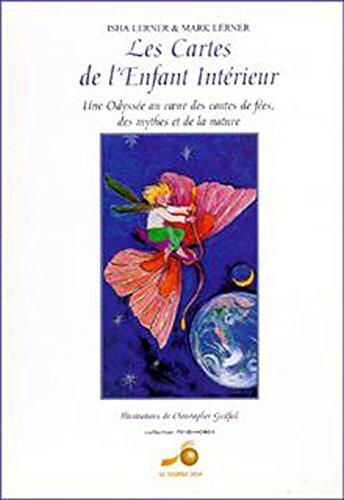 Les cartes de l'enfant intérieur : une odyssée au coeur des contes de fées, des mythes et de la nature