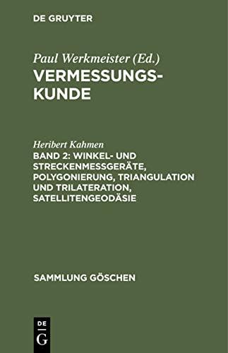 Winkel- und Streckenmeßgeräte, Polygonierung, Triangulation und Trilateration, Satellitengeodäsie (Sammlung Göschen, 2161, Band 2161)