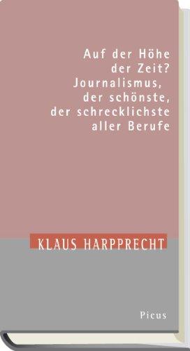 Auf der Höhe der Zeit? Journalismus, der schönste, der schrecklichste aller Berufe: Theodor-Herzl-Vorlesung