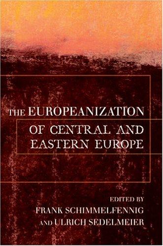 The Europeanization of Central and Eastern Europe (Cornell Studies in Political Economy (Paperback))