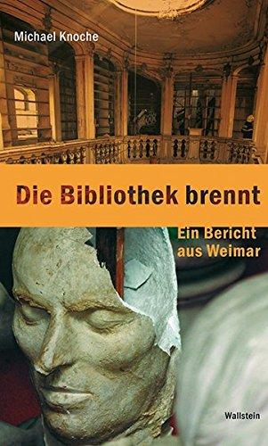 Die Bibliothek brennt: Ein Bericht aus Weimar