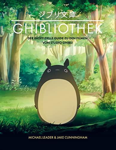 Die GHIBLIOTHEK: Der inoffizielle Guide zu den Filmen von Studio Ghibli