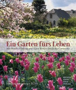 Ein Garten fürs Leben, Sonderauflage, Broschur: Mit Manfred Lucenz und Klaus Bender durch das Gartenjahr