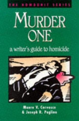 Murder One: A Writer's Guide to Homicide (Howdunit Series)