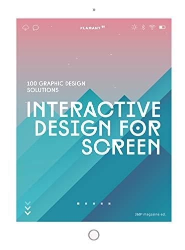 Interactive Design for Screen: 100 Graphic Design Solutions