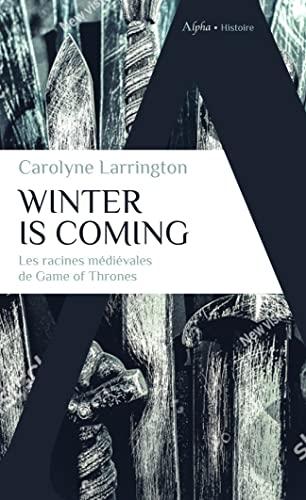 Winter is coming : les racines médiévales de Game of thrones