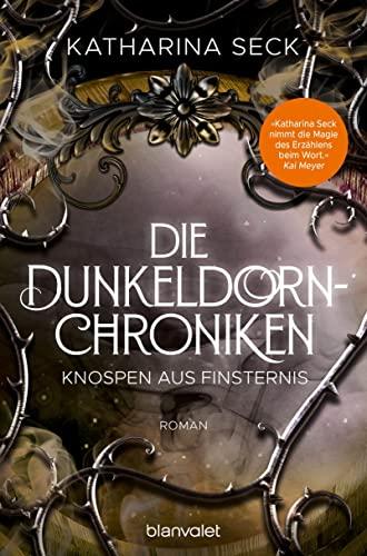 Die Dunkeldorn-Chroniken - Knospen aus Finsternis: Roman