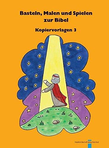 Basteln, Malen und Spielen zur Bibel. Kopiervorlagen / Basteln, Malen und Spielen zur Bibel: Kopiervorlagen 3