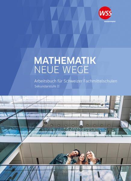 Mathematik Neue Wege Fachmittelschule: Schülerband (Mathematik Neue Wege FMS: Ausgabe für Fachmittelschulen)