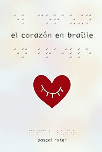 El Corazon En Braille (LITERATURA JUVENIL - Narrativa juvenil)