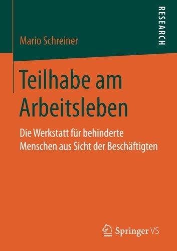 Teilhabe am Arbeitsleben: Die Werkstatt für behinderte Menschen aus Sicht der Beschäftigten