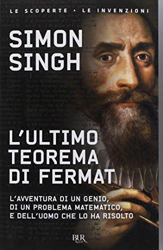 L'ultimo teorema di Fermat. L'avventura di un genio, di un problema matematico e dell'uomo che lo ha risolto (BUR Saggi)